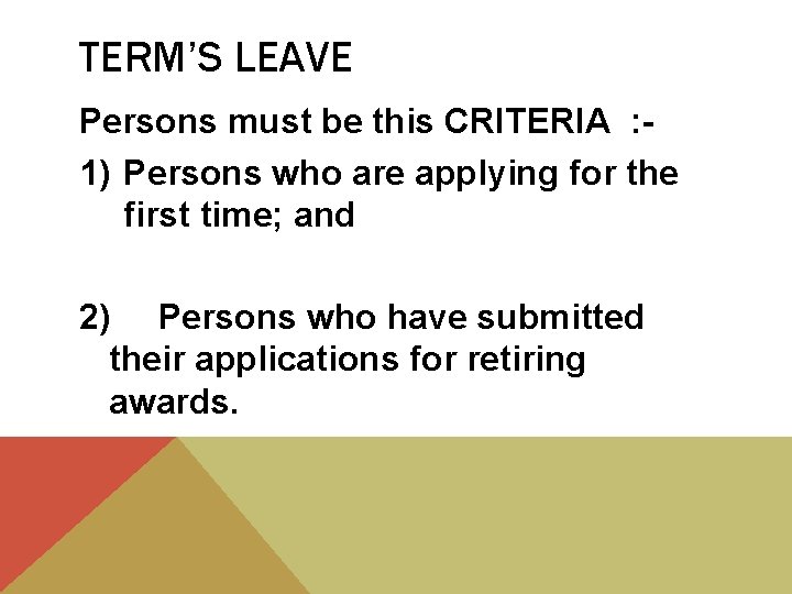 TERM’S LEAVE Persons must be this CRITERIA : 1) Persons who are applying for