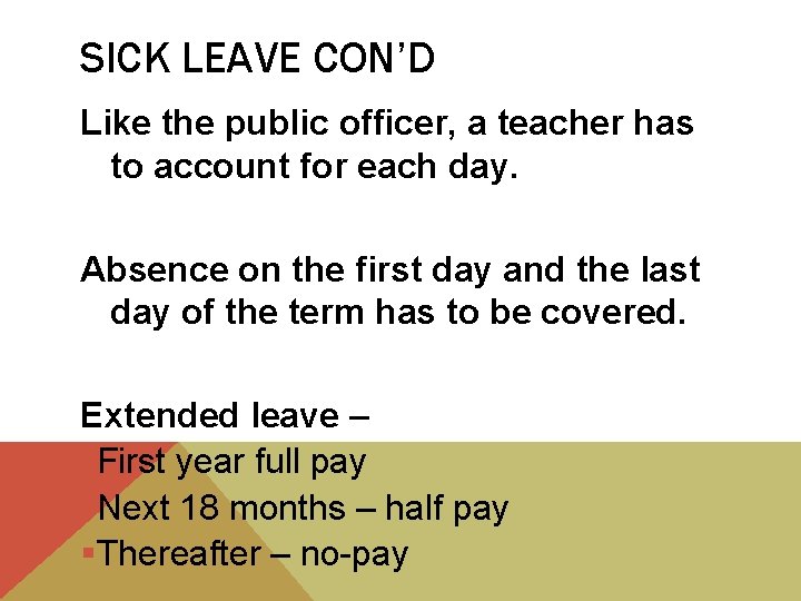 SICK LEAVE CON’D Like the public officer, a teacher has to account for each