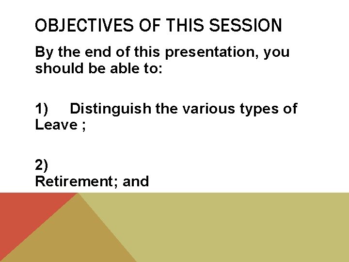 OBJECTIVES OF THIS SESSION By the end of this presentation, you should be able