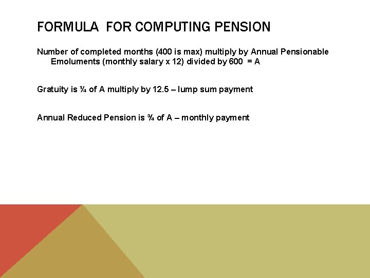 FORMULA FOR COMPUTING PENSION Number of completed months (400 is max) multiply by Annual