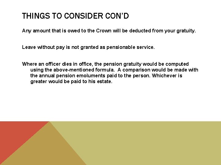 THINGS TO CONSIDER CON’D Any amount that is owed to the Crown will be