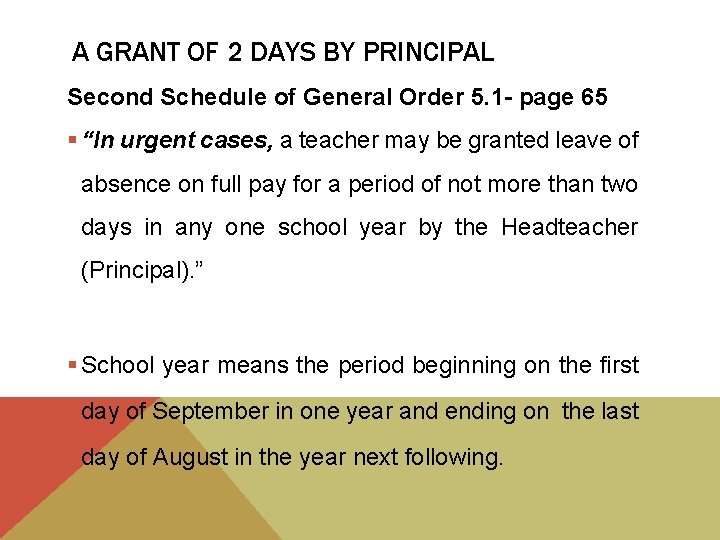 A GRANT OF 2 DAYS BY PRINCIPAL Second Schedule of General Order 5. 1