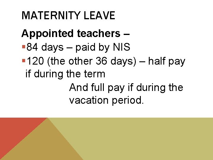 MATERNITY LEAVE Appointed teachers – § 84 days – paid by NIS § 120