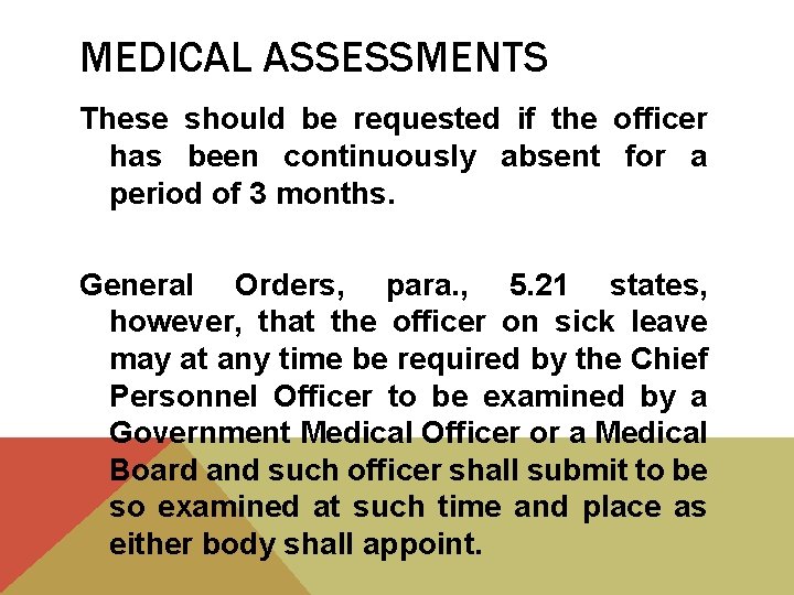 MEDICAL ASSESSMENTS These should be requested if the officer has been continuously absent for