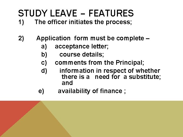 STUDY LEAVE – FEATURES 1) The officer initiates the process; 2) Application form must