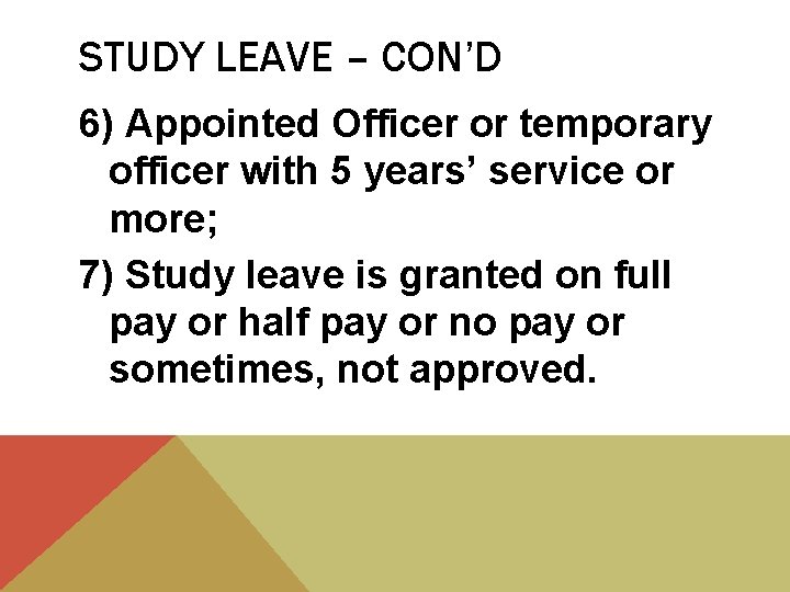 STUDY LEAVE – CON’D 6) Appointed Officer or temporary officer with 5 years’ service