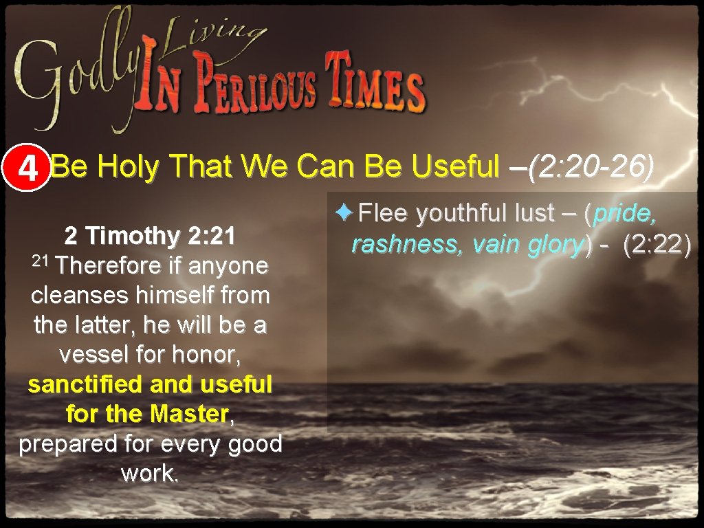 4 Be Holy That We Can Be Useful –(2: 20 -26) 2 Timothy 2: 4 Be Holy That We Can Be Useful –(2: 20 -26) 2 Timothy 2: