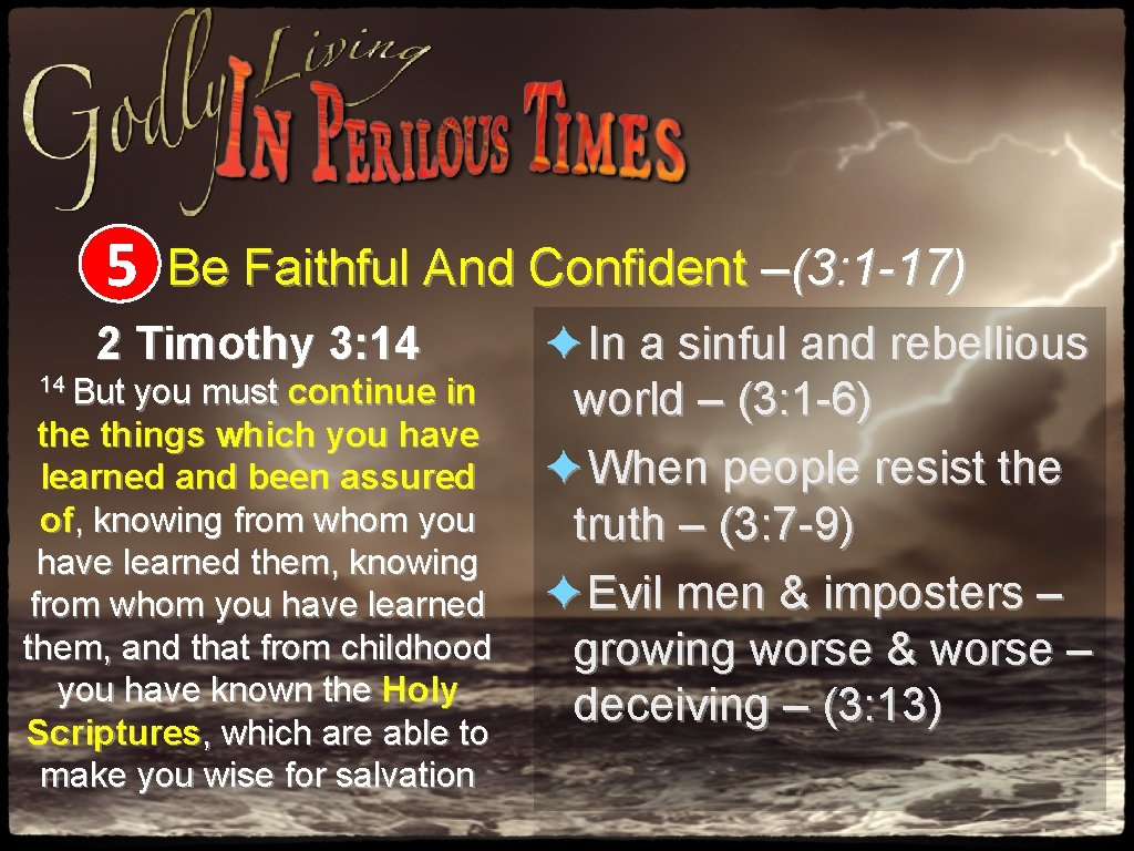 5 Be Faithful And Confident –(3: 1 -17) 2 Timothy 3: 14 14 But 5 Be Faithful And Confident –(3: 1 -17) 2 Timothy 3: 14 14 But