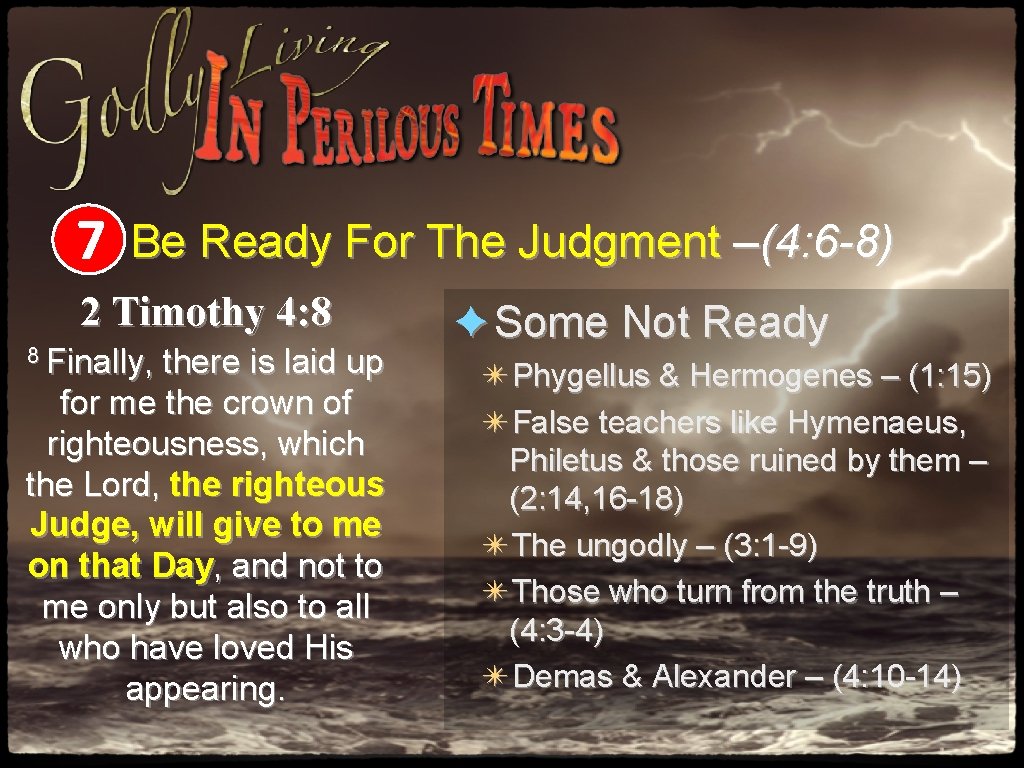 7 Be Ready For The Judgment –(4: 6 -8) 2 Timothy 4: 8 8 7 Be Ready For The Judgment –(4: 6 -8) 2 Timothy 4: 8 8