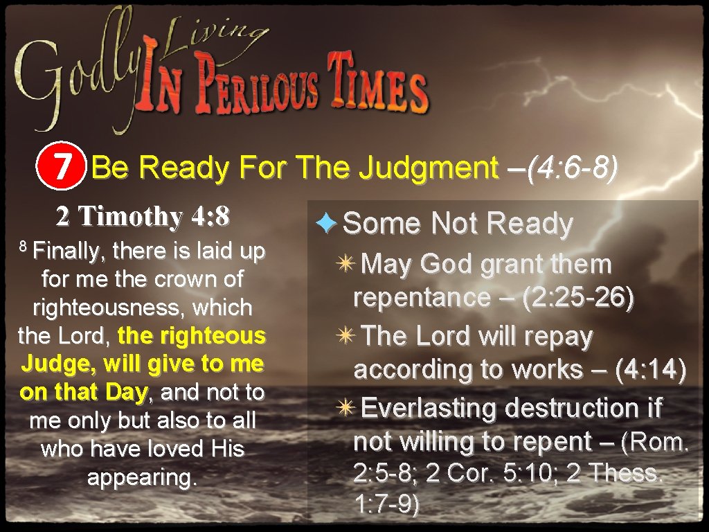 7 Be Ready For The Judgment –(4: 6 -8) 2 Timothy 4: 8 8 7 Be Ready For The Judgment –(4: 6 -8) 2 Timothy 4: 8 8