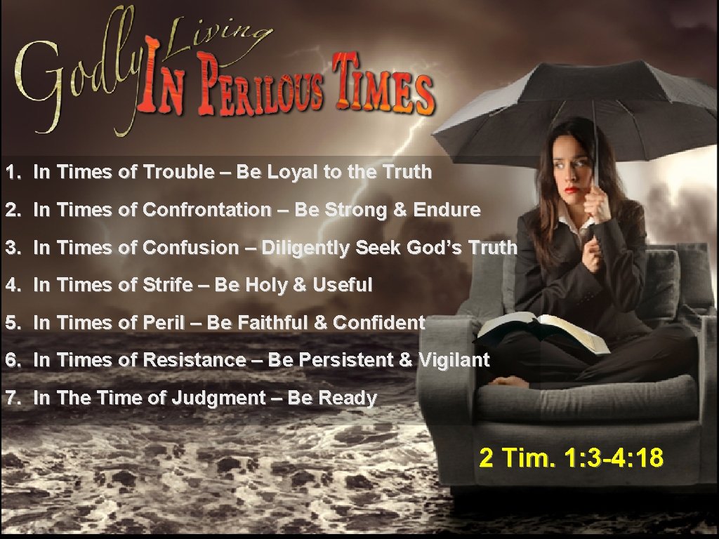 1. In Times of Trouble – Be Loyal to the Truth 2. In Times 1. In Times of Trouble – Be Loyal to the Truth 2. In Times