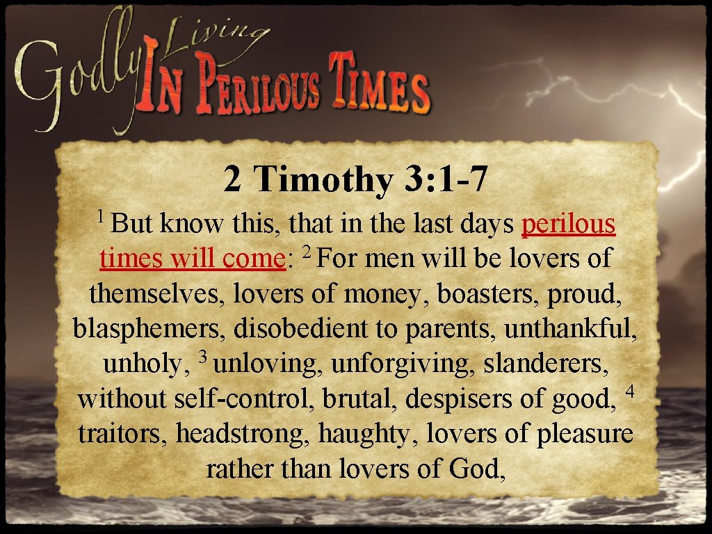 2 Timothy 3: 1 -7 1 But know this, that in the last days 2 Timothy 3: 1 -7 1 But know this, that in the last days