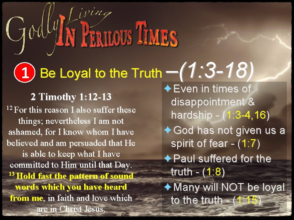 1 Be Loyal to the Truth 2 Timothy 1: 12 -13 12 For this 1 Be Loyal to the Truth 2 Timothy 1: 12 -13 12 For this
