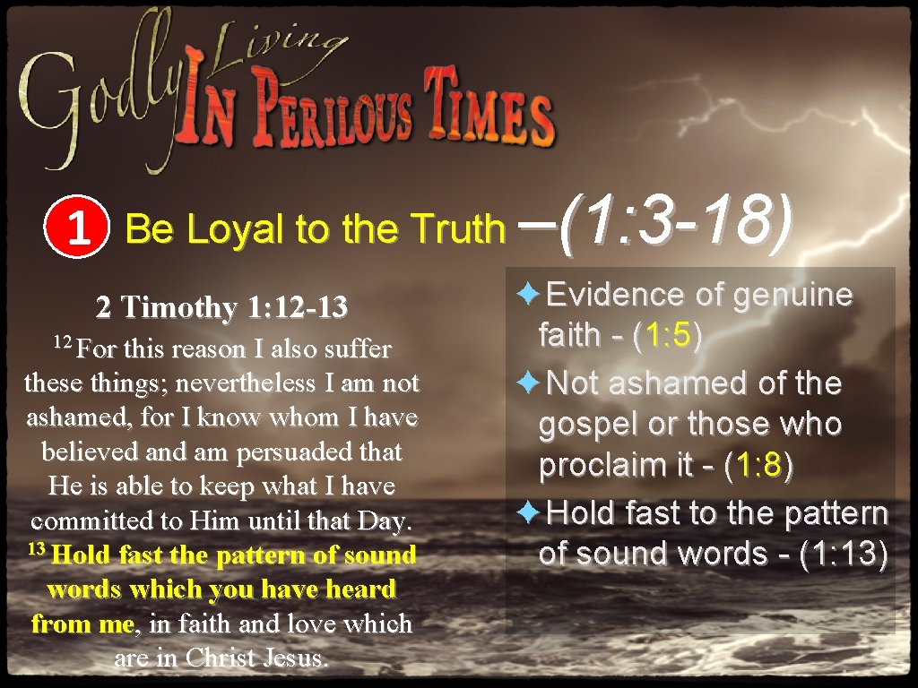1 Be Loyal to the Truth 2 Timothy 1: 12 -13 12 For this 1 Be Loyal to the Truth 2 Timothy 1: 12 -13 12 For this