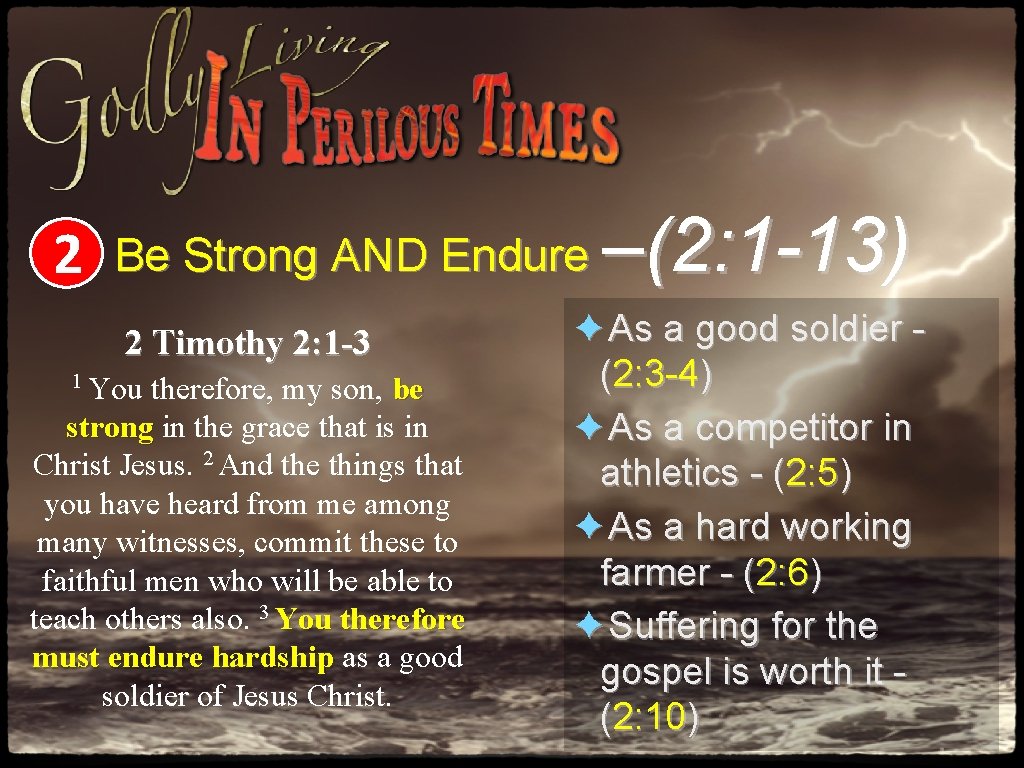 2 Be Strong AND Endure 2 Timothy 2: 1 -3 1 You therefore, my 2 Be Strong AND Endure 2 Timothy 2: 1 -3 1 You therefore, my
