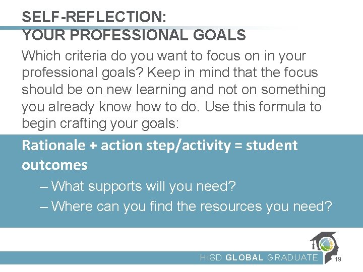 SELF-REFLECTION: YOUR PROFESSIONAL GOALS Which criteria do you want to focus on in your