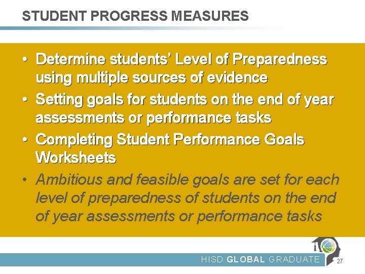 STUDENT PROGRESS MEASURES • Determine students’ Level of Preparedness using multiple sources of evidence