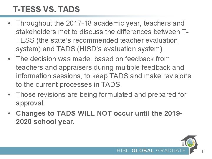T-TESS VS. TADS • Throughout the 2017 -18 academic year, teachers and stakeholders met