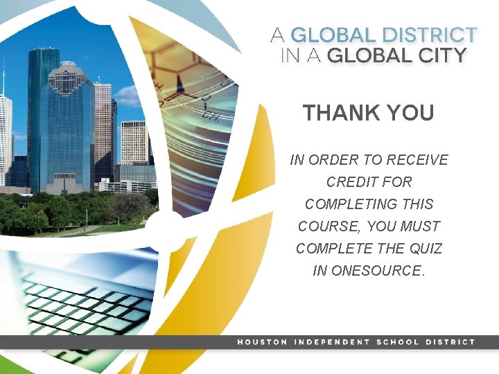 THANK YOU IN ORDER TO RECEIVE CREDIT FOR COMPLETING THIS COURSE, YOU MUST COMPLETE