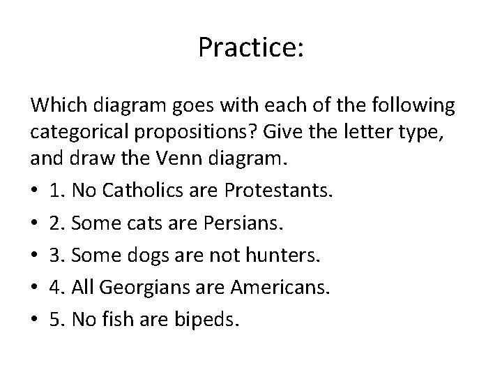 Practice: Which diagram goes with each of the following categorical propositions? Give the letter