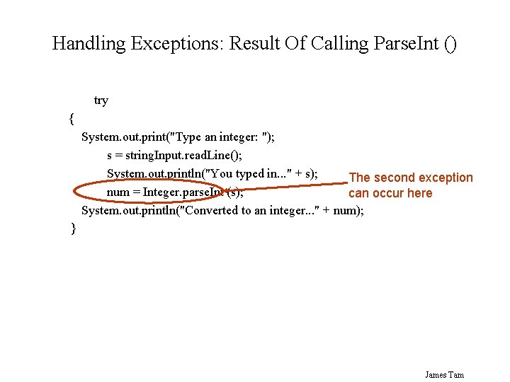 Handling Exceptions: Result Of Calling Parse. Int () try { System. out. print("Type an