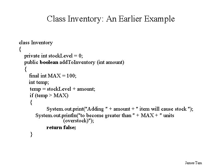 Class Inventory: An Earlier Example class Inventory { private int stock. Level = 0;