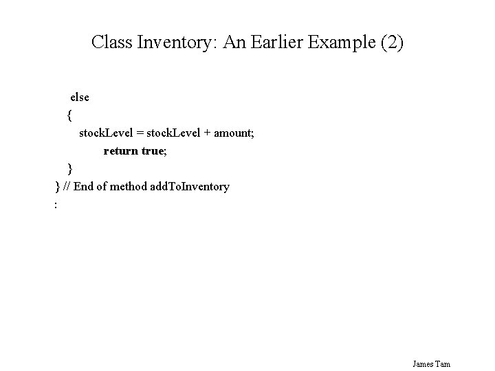 Class Inventory: An Earlier Example (2) else { stock. Level = stock. Level +
