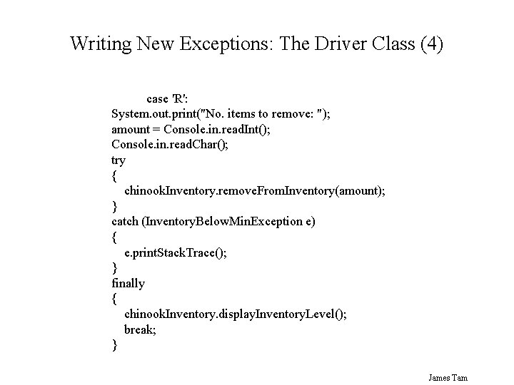 Writing New Exceptions: The Driver Class (4) case 'R': System. out. print("No. items to