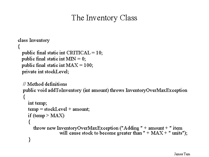 The Inventory Class class Inventory { public final static int CRITICAL = 10; public