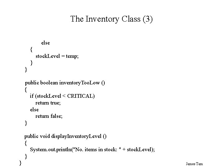 The Inventory Class (3) else { stock. Level = temp; } } public boolean