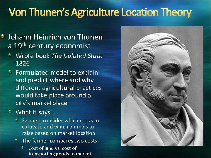 Von Thunen’s Agriculture Location Theory Johann Heinrich von Thunen a 19 th century economist