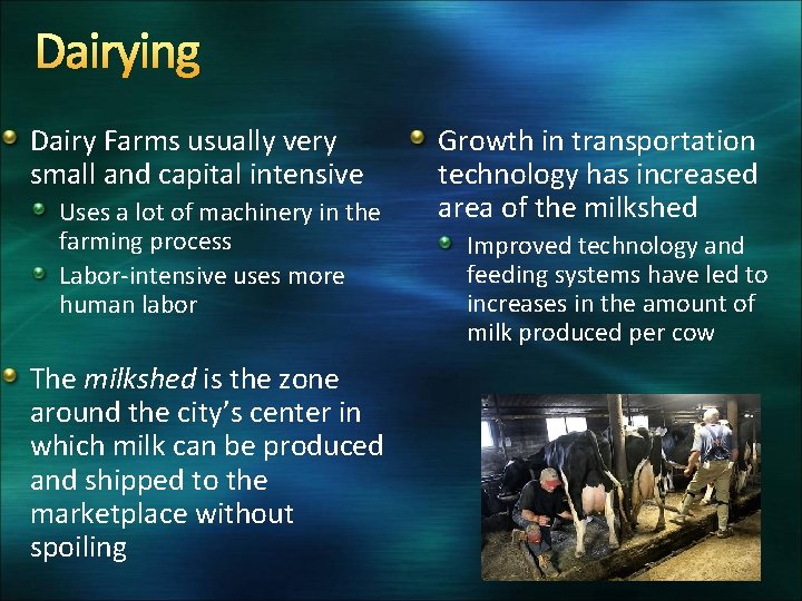 Dairying Dairy Farms usually very small and capital intensive Uses a lot of machinery