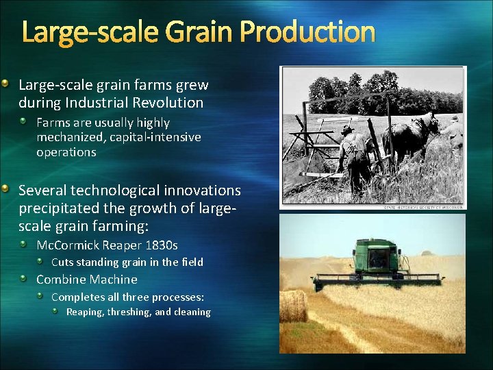 Large-scale Grain Production Large-scale grain farms grew during Industrial Revolution Farms are usually highly