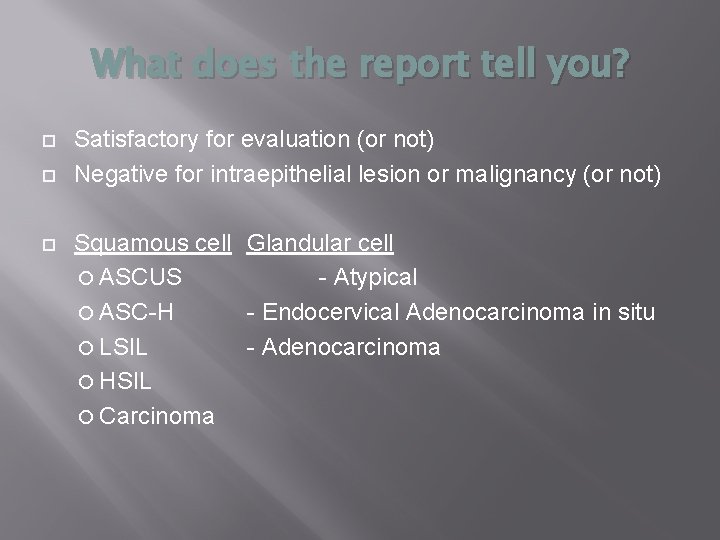 What does the report tell you? Satisfactory for evaluation (or not) Negative for intraepithelial