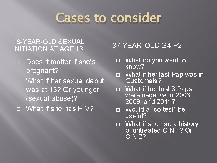 Cases to consider 18 -YEAR-OLD SEXUAL INITIATION AT AGE 16 Does it matter if