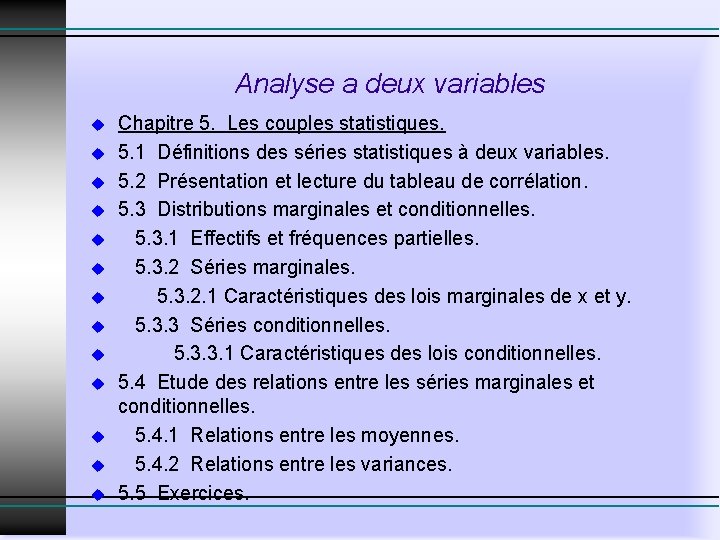 Analyse a deux variables u u u u Chapitre 5. Les couples statistiques. 5. Analyse a deux variables u u u u Chapitre 5. Les couples statistiques. 5.