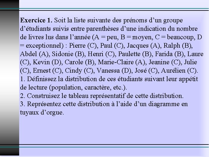 Exercice 1. Soit la liste suivante des prénoms d’un groupe d’étudiants suivis entre parenthèses Exercice 1. Soit la liste suivante des prénoms d’un groupe d’étudiants suivis entre parenthèses