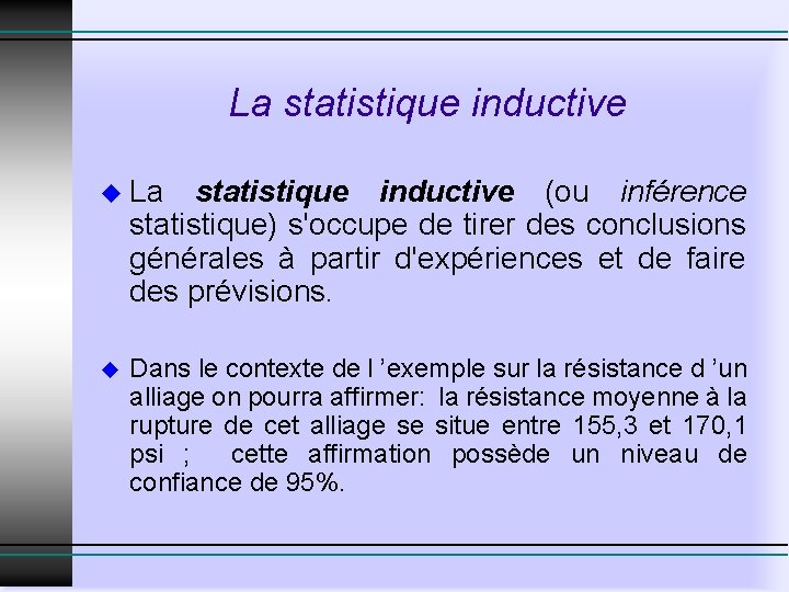 La statistique inductive u La statistique inductive (ou inférence statistique) s'occupe de tirer des