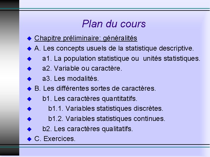 Plan du cours u u u Chapitre préliminaire: généralités A. Les concepts usuels de