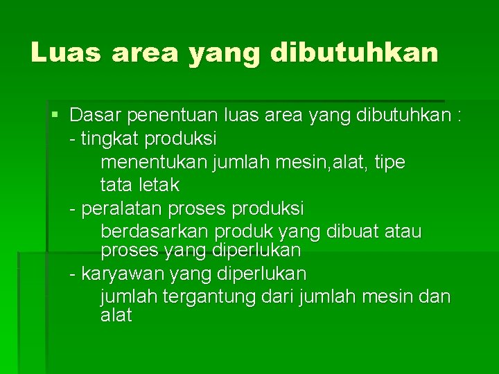 Luas area yang dibutuhkan § Dasar penentuan luas area yang dibutuhkan : - tingkat