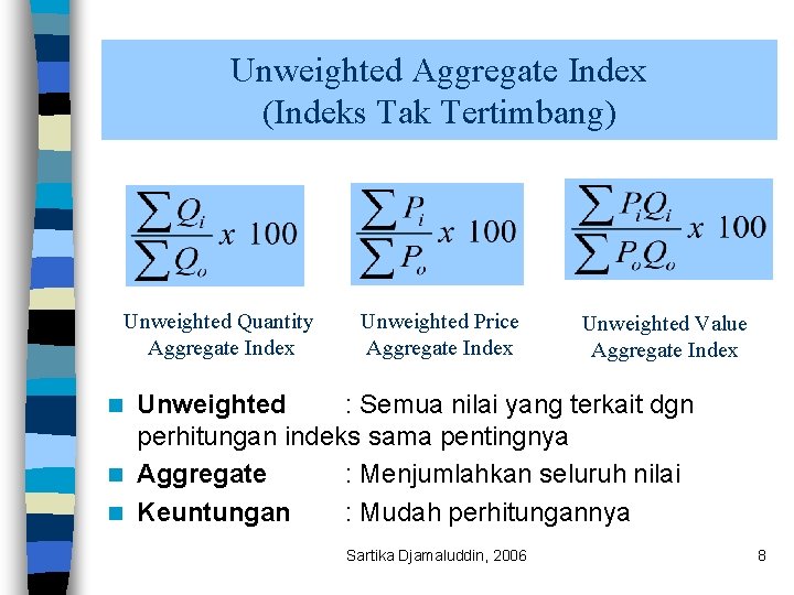 Unweighted Aggregate Index (Indeks Tak Tertimbang) Unweighted Quantity Aggregate Index Unweighted Price Aggregate Index