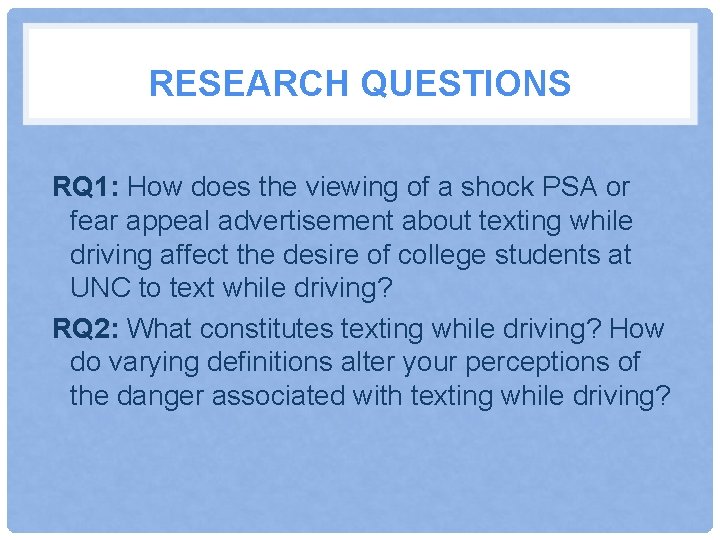 RESEARCH QUESTIONS RQ 1: How does the viewing of a shock PSA or fear