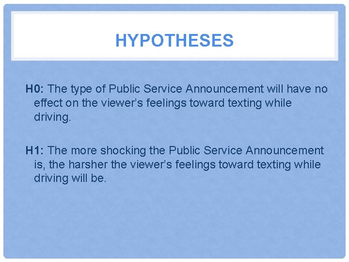HYPOTHESES H 0: The type of Public Service Announcement will have no effect on