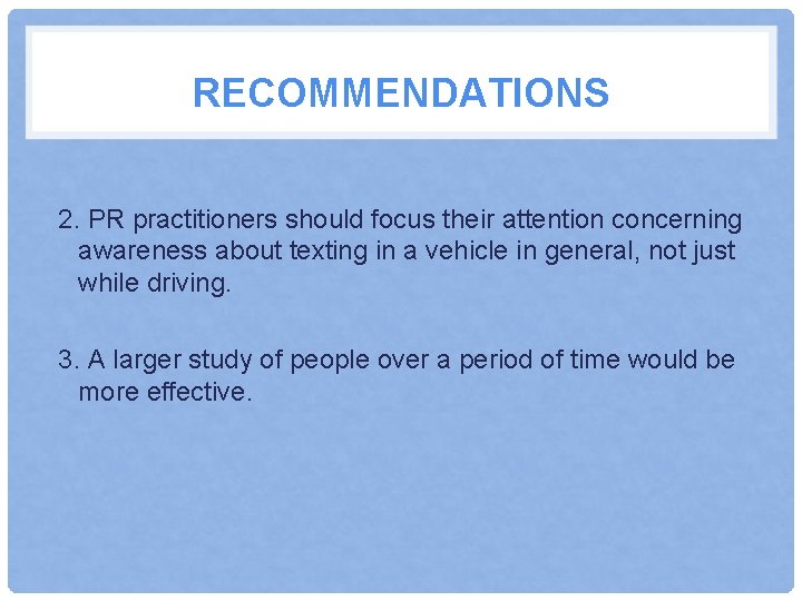 RECOMMENDATIONS 2. PR practitioners should focus their attention concerning awareness about texting in a