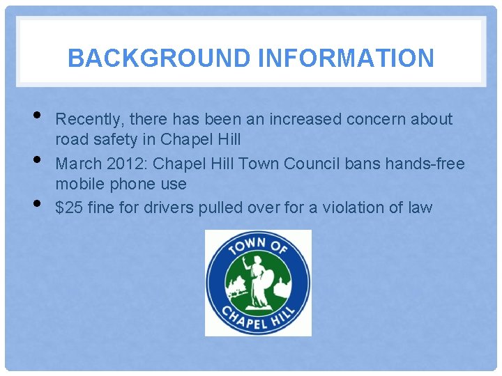 BACKGROUND INFORMATION • • • Recently, there has been an increased concern about road