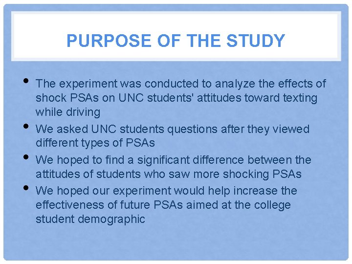 PURPOSE OF THE STUDY • • The experiment was conducted to analyze the effects