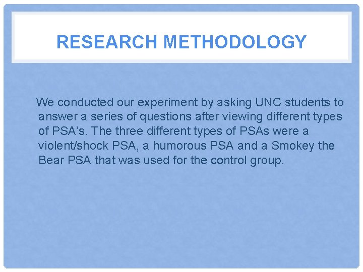 RESEARCH METHODOLOGY We conducted our experiment by asking UNC students to answer a series