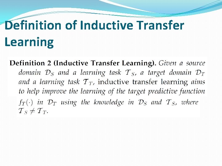 Definition of Inductive Transfer Learning Definition of Inductive Transfer Learning
