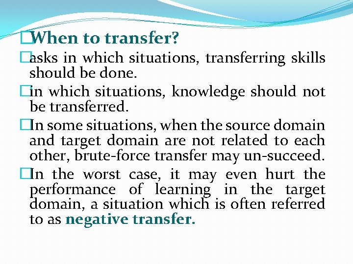 �When to transfer? �asks in which situations, transferring skills should be done. �in which