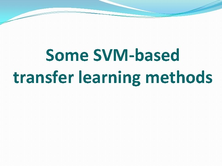 Some SVM-based transfer learning methods 